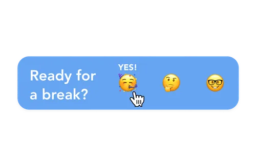 Blue button with text 'Ready for a break?' and three emojis: party face with a hand cursor hovering, thinking face, and nerd face.